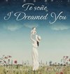 I Dreamed You / Te soñe