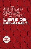 ¿Cómo Salir y Vivir Libre de Deudas?