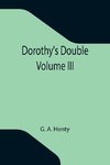 Dorothy's Double. Volume III