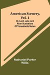 American Scenery, Vol. 1; or, Land, lake, and river illustrations of transatlantic nature