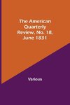 The American Quarterly Review, No. 18, June 1831