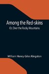 Among the Red-skins; Or, Over the Rocky Mountains