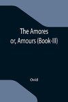 The Amores; or, Amours (Book-III)