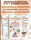 WORTSUCHRÄTSEL 6 in 1 SAMMELBAND VOLLEYBALL, RADSPORT, SCHWIMMEN, SCHACH, BOWLING und REITSPORT