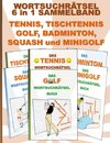 WORTSUCHRÄTSEL 6 in 1 SAMMELBAND TENNIS, TISCHTENNIS, GOLF, BADMINTON, SQUASH und MINIGOLF