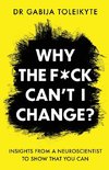 Why the F*ck Can't I Change?