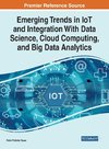 Emerging Trends in IoT and Integration with Data Science, Cloud Computing, and Big Data Analytics