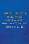 Three Nuances of the Perfect Indicative in the Greek New Testament