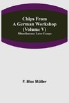 Chips From A German Workshop (Volume V) Miscellaneous Later Essays