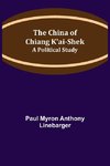 The China of Chiang K'ai-Shek; A Political Study