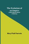 The Evolution of an Empire; A Brief Historical Sketch of Germany