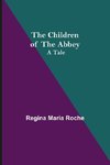 The Children of the Abbey; A Tale