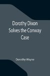 Dorothy Dixon Solves the Conway Case