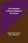 The Doomswoman An Historical Romance of Old California