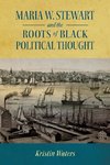 Maria W. Stewart and the Roots of Black Political Thought