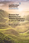 Bronze Age Maritime and Warrior Dynamics in Island East Asia