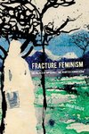 Fracture Feminism