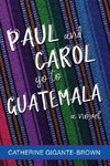 Paul and Carol Go to Guatemala