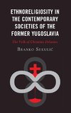 Ethnoreligiosity in the Contemporary Societies of the Former Yugoslavia