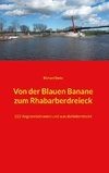 Von der Blauen Banane zum Rhabarberdreieck