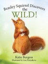 Beasley Squirrel Discovers the Wild!