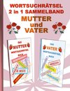 WORTSUCHRÄTSEL 2 in 1 SAMMELBAND MUTTER und VATER