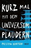 Kurz mal mit dem Universum plaudern