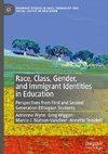 Race, Class, Gender, and Immigrant Identities in Education