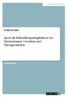 Sport als Behandlungsmöglichkeit bei Depressionen. Ursachen und Therapieansätze