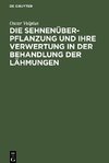 Die Sehnenüberpflanzung und ihre Verwertung in der Behandlung der Lähmungen