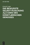 Die bewußte Selbsttäuschung als Kern des künstlerischen Genusses