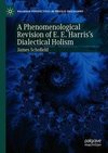 A Phenomenological Revision of E. E. Harris's Dialectical Holism