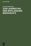 Zum Jahrestag der Entlassung Bismarck's