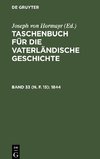 Taschenbuch für die vaterländische Geschichte, Band 33 (N. F. 15), Taschenbuch für die vaterländische Geschichte (1844)