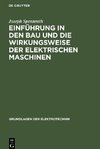 Einführung in den Bau und die Wirkungsweise der elektrischen Maschinen