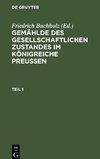 Gemählde des gesellschaftlichen Zustandes im Königreiche Preussen, Teil 1, Gemählde des gesellschaftlichen Zustandes im Königreiche Preussen Teil 1