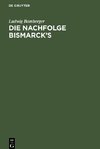 Die Nachfolge Bismarck's