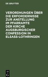 Verordnungen über die Erfordernisse zur Anstellung im Pfarramte der Kirche Augsburgischer Confession in Elsass-Lothringen