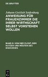 Anweisung für Frauenzimmer die ihrer Wirthschaft selbst vorstehen wollen, Band 9, Von der Zucht, dem Nutzen und Mästen des Rindviehes