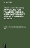 Anweisung für Frauenzimmer die ihrer Wirthschaft selbst vorstehen wollen, Band 5, Allgemeines Kochbuch, Teil 2