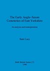 The Early Anglo-Saxon Cemeteries of East Yorkshire