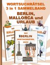 WORTSUCHRÄTSEL 3 in 1 SAMMELBAND BERLIN, MALLORCA und URLAUB