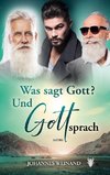 Was sagte Gott? Und Gott sprach.