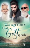 Was sagte Gott? Und Gott sprach.