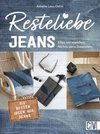 Resteliebe Jeans - Alles verwenden, nichts verschwenden!