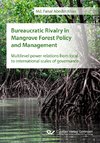 Bureaucratic Rivalry in Mangrove Forest Policy and Management. Multilevel power relations from local to international scales of governance