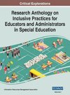 Research Anthology on Inclusive Practices for Educators and Administrators in Special Education, VOL 1