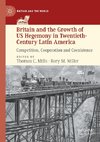 Britain and the Growth of US Hegemony in Twentieth-Century Latin America