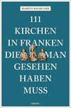 111 Kirchen in Franken, die man gesehen haben muss