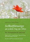 Selbstfürsorge an jedem Tag im Alter - 365 Anregungen für Senioren: Tagesstruktur, Tagesplanung, Tagesgestaltung, Selbstmotivation, Vorsorge